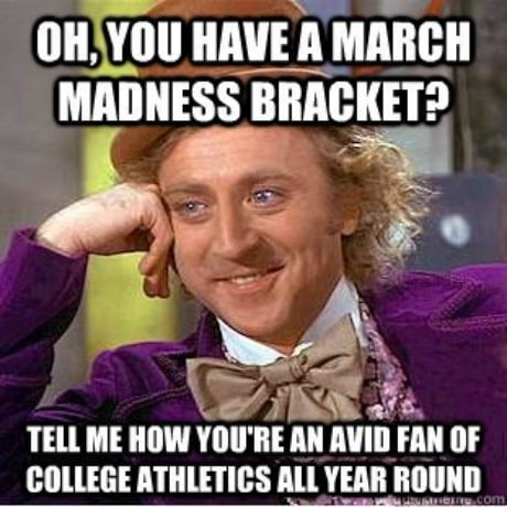 Humorous Meme of Willy Wonka joking about NCAA College Basketball March Madness Tournament Bracket.