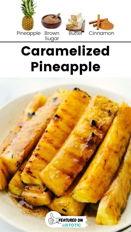 Caramelized pineapple.