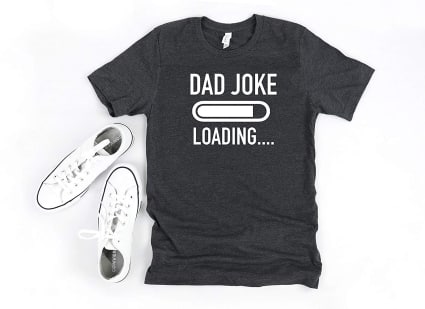 fathers day dad joke loading grey t shirt. Father's day gift ideas.