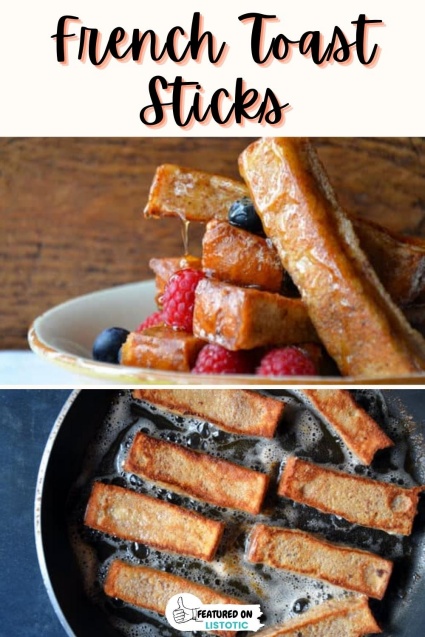 French toast sticks.