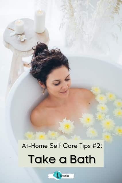 Take a bath ideas for self care.
