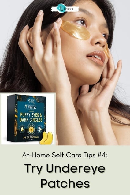 Try undereye patches self care tips.